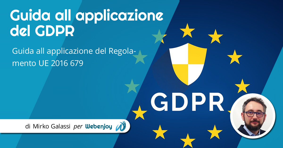 GDPR: Guida all applicazione del Regolamento UE 2016 679